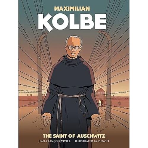 Sophia Institute Press Maximilian Kolbe: The Saint of Auschwitz