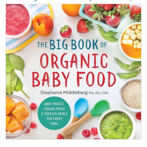 The Big Book of Organic Baby Food: Baby Purées, Finger Foods, and Toddler Meals For Every Stage (Organic Foods for Baby and Toddler)