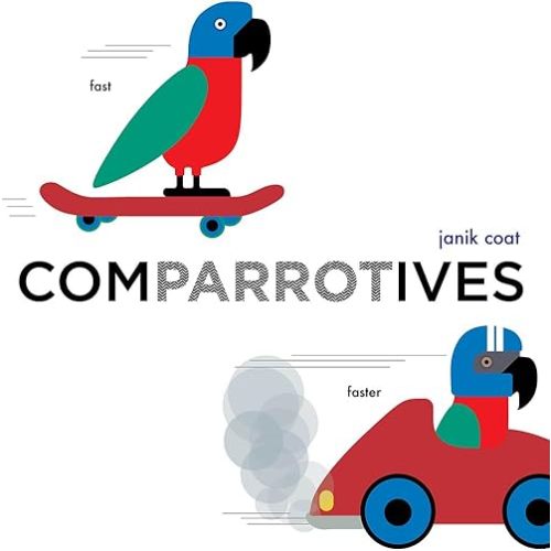Comparrotives (A Grammar Zoo Book): A Board Book Board book – Touch & Feel, June 8, 2021