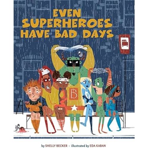 Even Superheroes Have Bad Days (Superheroes Are Just Like Us)