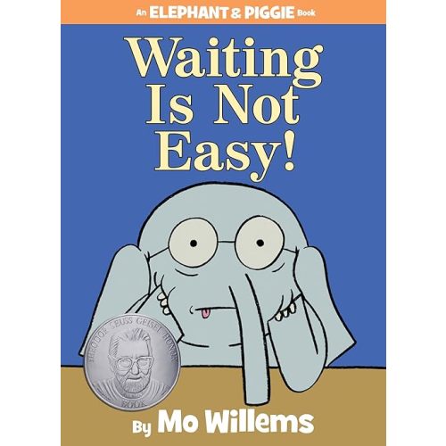 Waiting Is Not Easy!-An Elephant and Piggie Book Hardcover – Illustrated, November 4, 2014