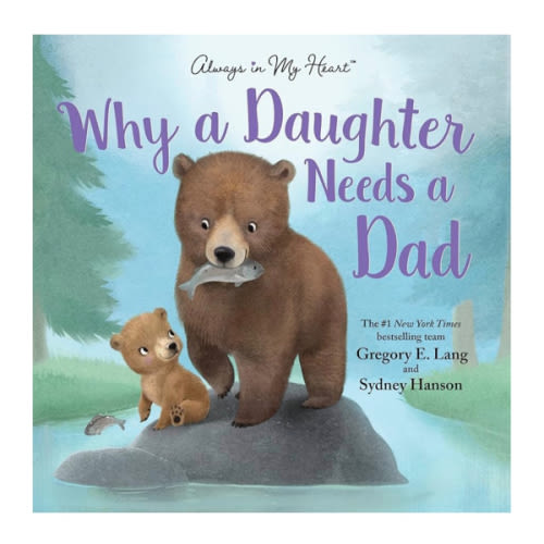 Why a Daughter Needs a Dad: Celebrate Your Father Daughter Bond this Valentine's Day with this Special Picture Book!