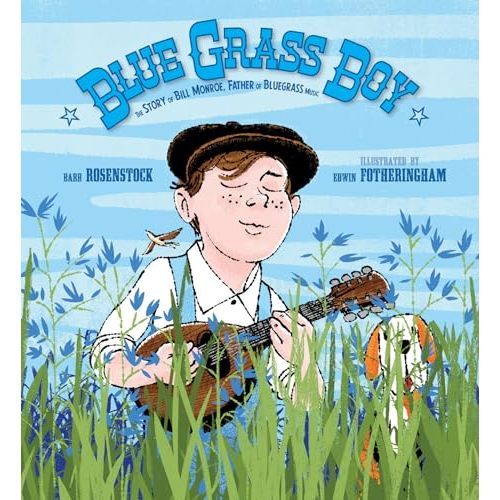 Blue Grass Boy: The Story of Bill Monroe, Father of Bluegrass Music