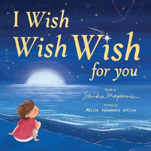 I Wish, Wish, Wish for You: Celebrate Graduation with this Picture Book of Hope, Dreams, and Love for Kids