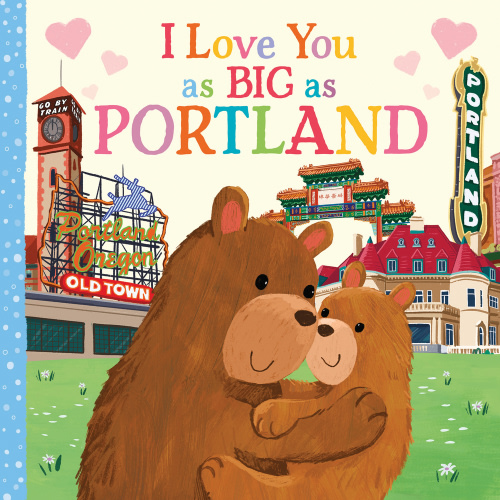 I Love You as Big as Portland | Powell's Books