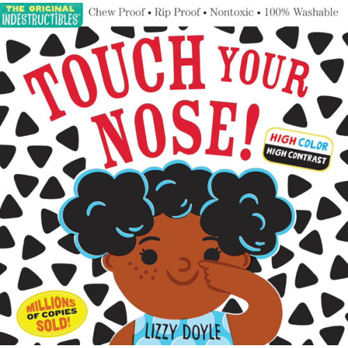 Indestructibles (The Original): Touch Your Nose! (High Color High Contrast): Chew Proof · Rip Proof · Nontoxic · 100% Washable (Book for Babies, Newborn Books, Safe to Chew)