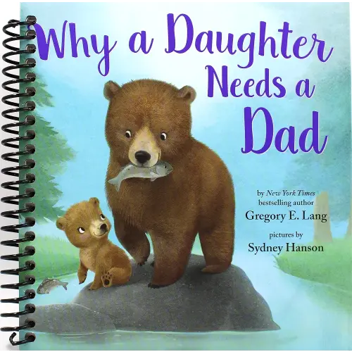 Why a Daughter Needs a Dad: Celebrate Your Father Daughter Bond this Father's Day with this Special Picture Book!