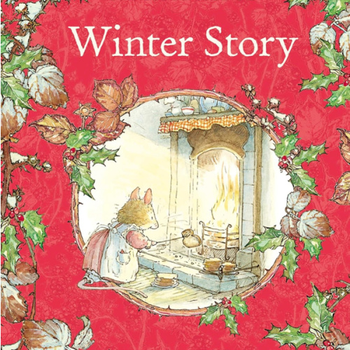 Winter Story: A 40th Anniversary Classic Picture Book of Nostalgic Nature Stories (Brambly Hedge)