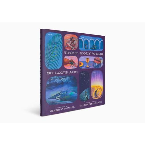 That Holy Week So Long Ago: The Seven Days That Led to Easter | Crossway