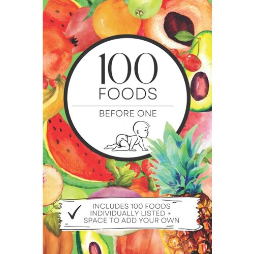 100 Foods Before 1 - Baby Checklist Book: 100 First Foods Book - Including First 100 Foods Checklist, Individual Foods Listed With Space To Write How ... & Blank Pages For Foods We Haven't Included! Paperback – August 29, 2022