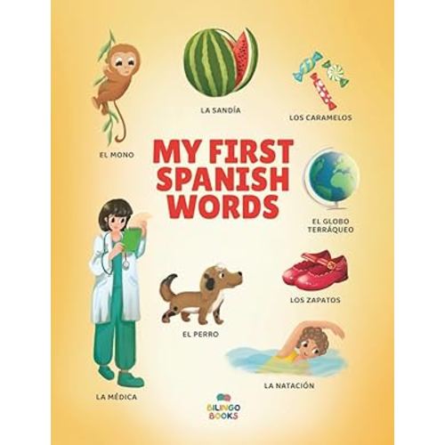My First Spanish Words: Spanish-English Bilingual Picture Book for Toddlers and Children with 200+ Everyday Words