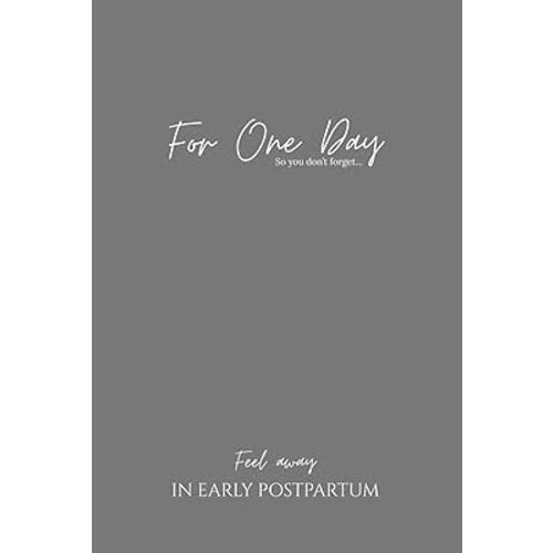 For One Day: (Early Postpartum Journal)