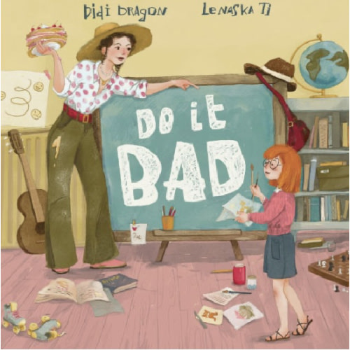 Do It Bad: A Growth Mindset Book for Kids Who Learn by Making Mistakes: A Growth Mindset Book for Kids Who Learn by Making Mistakes by Didi Dragon, Lenaska Ti, Paperback | Barnes & Noble®