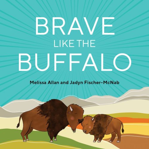 Brave Like The Buffalo Book By Melissa Allan, (Picture Book) | Indigo