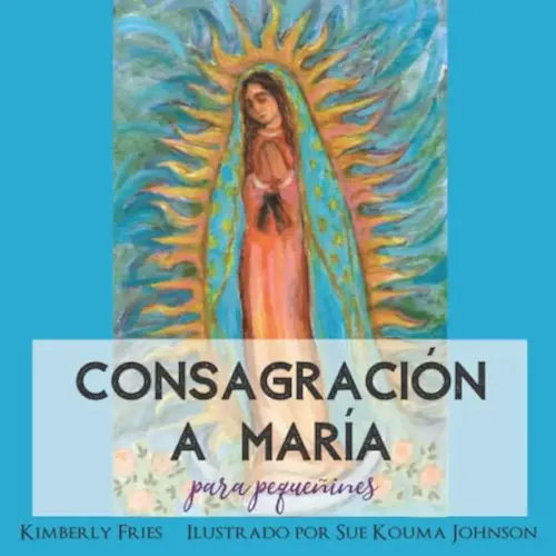 Consagración a María para Pequeñines (Little Ones Series) (Spanish Edition)
