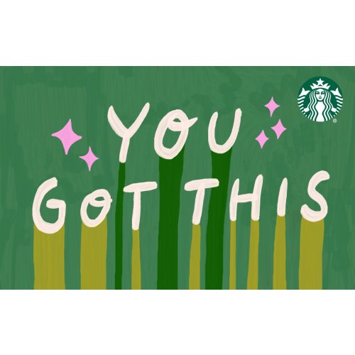 Starbucks Gift Card: You Got This: Starbucks Coffee Company