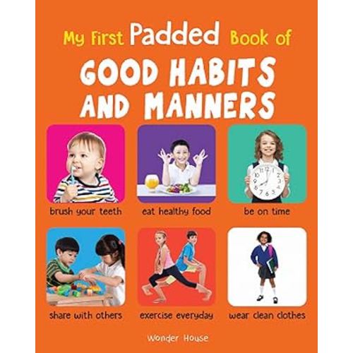 My First Padded Book of Good Habits and Manners: Early Learning Padded Board Books for Children (My