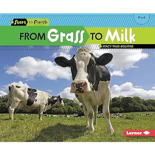 From Grass to Milk (Start to Finish, Second Series) Paperback – August 1, 2012