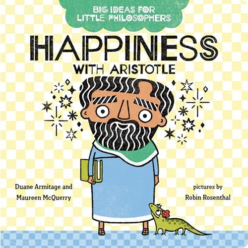 Big Ideas for Little Philosophers: Happiness with Aristotle