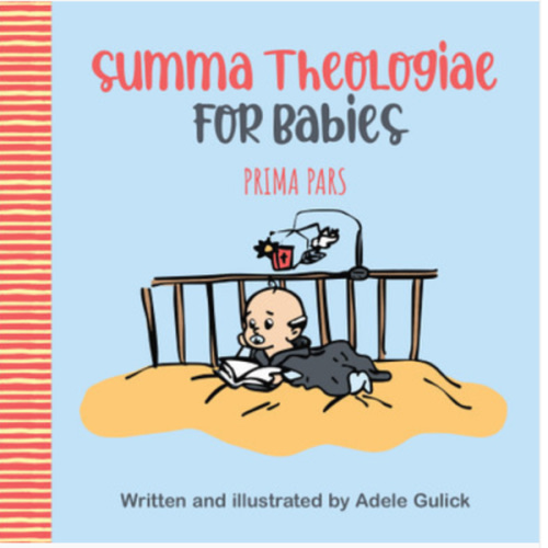 Summa Theologiae for Babies: Prima Pars