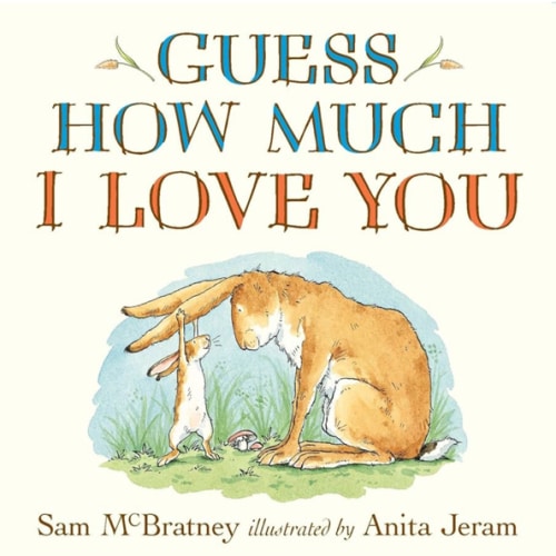 Guess How Much I Love You: (The Heartwarming Tale of Little Nutbrown Hare Loving Right Up to the Moon and Back - An Ideal Baby Shower Gift & Easter Basket Stuffer for Babies & Toddlers)