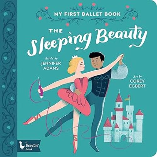 The Sleeping Beauty: My First Ballet Book (BabyLit Classics)
