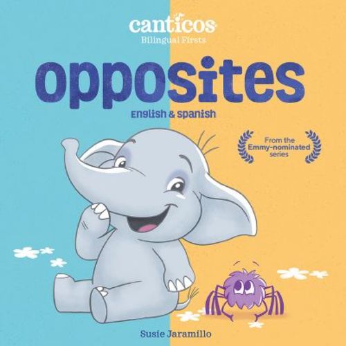 Canticos Opposites - (Canticos Bilingual Firsts) by Susie Jaramillo (Board Book)