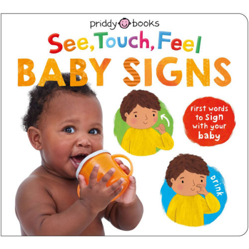 See, Touch, Feel: Baby Signs: First Words to Sign With Your Baby by Roger Priddy, Priddy Books, Board Book | Barnes & Noble®