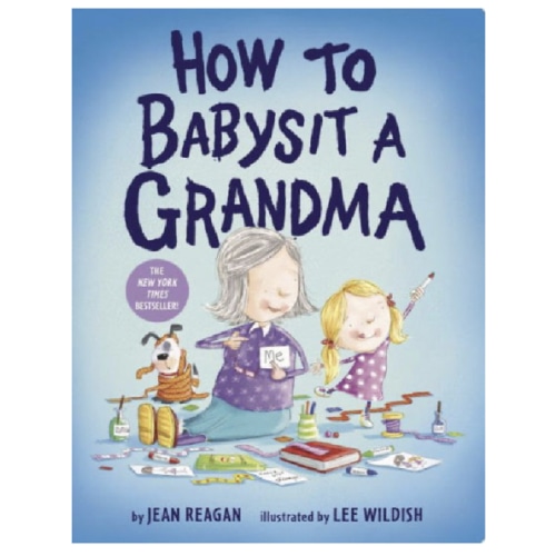 How to Babysit a Grandma by Jean Reagan, Lee Wildish, Board Book | Barnes & Noble®