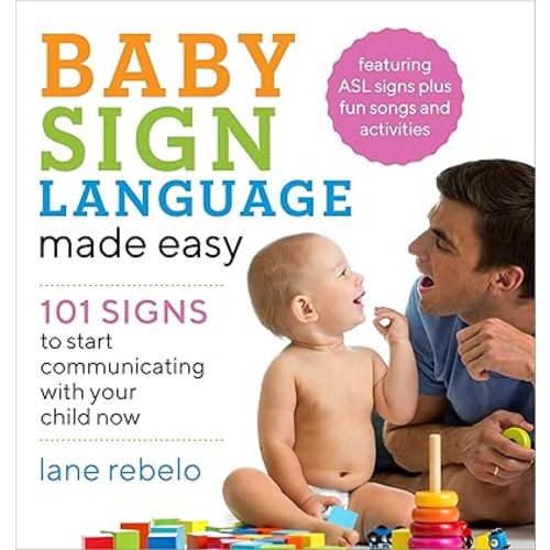 Baby Sign Language Made Easy: 101 Signs to Start Communicating with Your Child Now (Baby Sign Language Guides) Paperback – June 12, 2018