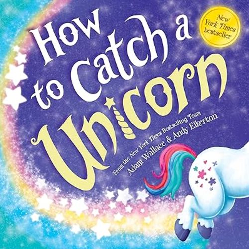 How to Catch a Unicorn Hardcover – Picture Book, March 5, 2019