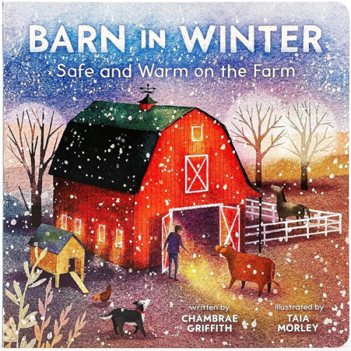 Barn in Winter: Safe and Warm on the Farm - A Beautiful Story of Togetherness, Safety and Love (Barn Seasonal Series) (Barn All Year)