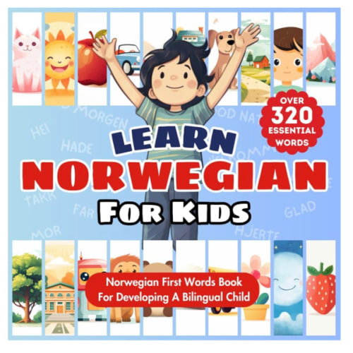 Learn Norwegian For Kids: Bilingual English & Norwegian Children's Book to Master First Norwegian Words | Essential Early Norwegian Language Learning ... Bilingualism | Over 320 Essential Words
