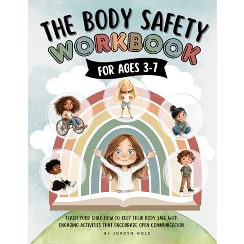 Body Safety Workbook for Kids Ages 3-7: Teaching Body Autonomy, Unsafe Touch, Boundaries, Private Parts, Strangers & Consent Through Fun Activities & Discussions