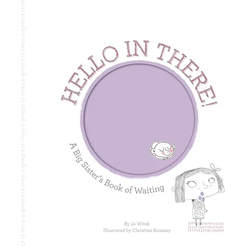 Hello in There!: A Big Sister's Book of Waiting (Growing Hearts)