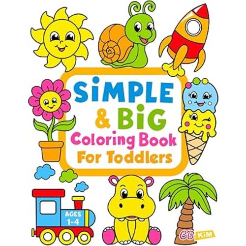 Simple & Big Coloring Book for Toddler: 100 Easy And Fun Coloring Pages For Kids, Preschool and Kindergarten