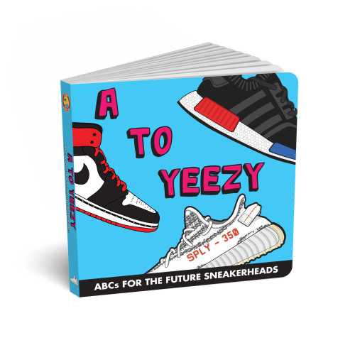 A To Yeezy - Abcs For The Future Sneakerheads
