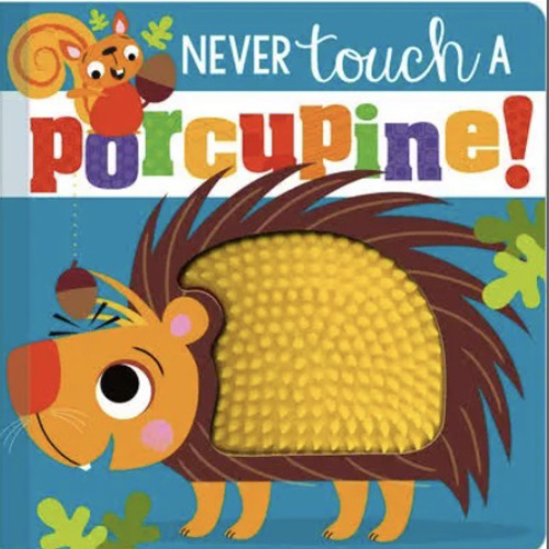 Never Touch a Porcupine!