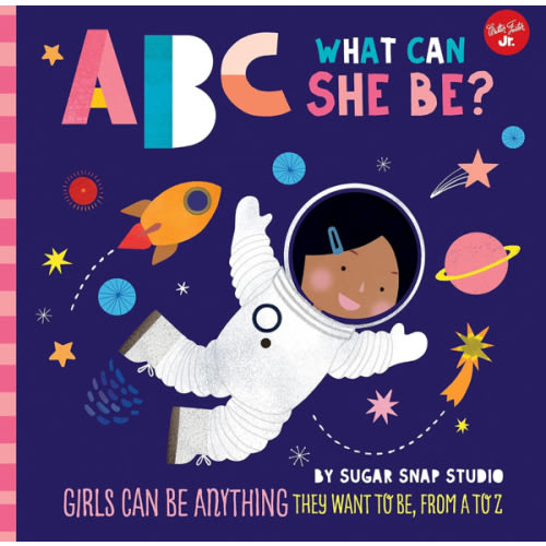 ABC for Me: ABC What Can She Be?: Girls can be anything they want to be, from A to Z (Volume 5) (ABC for Me, 5)