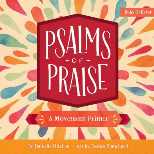 Psalms of Praise: A Movement Primer (Baby Believer)