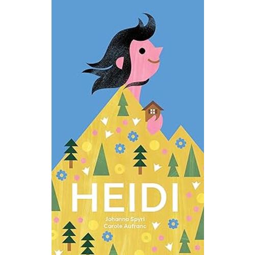 Heidi: The Timeless Swiss Classic Told in Pictures