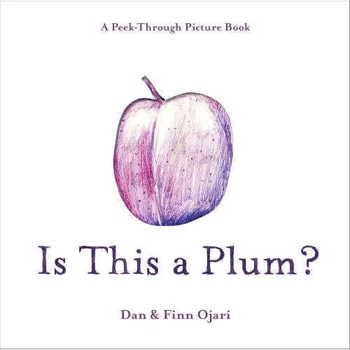 Is This a Plum? A Peek-Through Picture Book