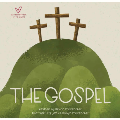 The Gospel (Big Theology for Little Hearts)