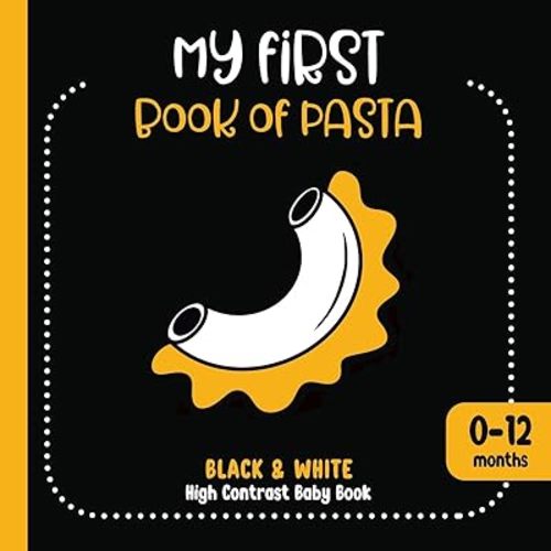My First Book of Pasta: Black and White High Contrast Baby Book Paperback – November 1, 2023