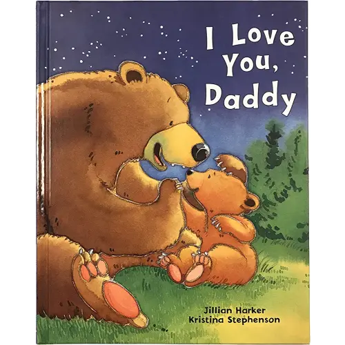I Love You, Daddy: A Tale of Encouragement and Parental Love between a Father and his Child, Picture Book