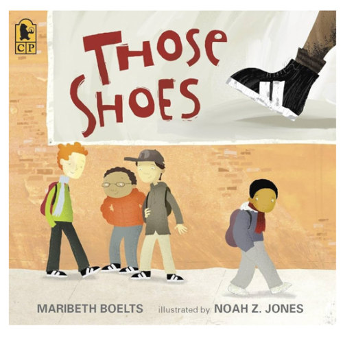 Those Shoes: (An Uplifting Tale of Friendship, Generosity, Facing Peer Pressure, and Making Thoughtful Choices - For Kids Ages 4-8)