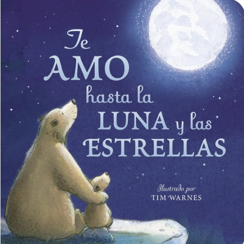 Te Amo hasta la Luna y las Estrellas (I Love You to the Moon and Back - Spanish Edition)
