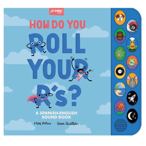 How Do You Roll Your R's?: A Sound Book for Kids to Learn Spanish Vocabulary and Speak with Confidence (Si Sabo Kids)