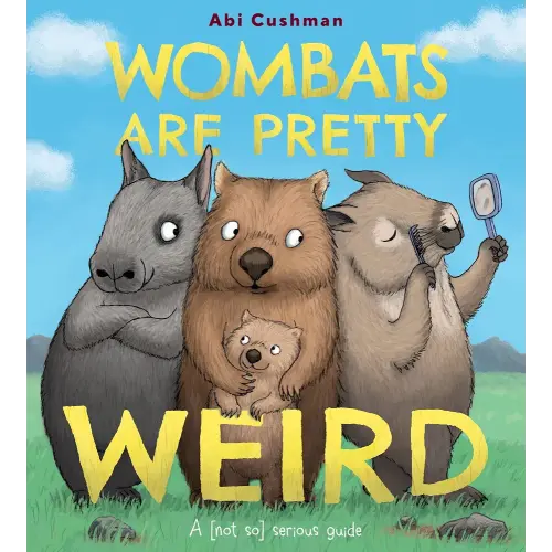 Wombats Are Pretty Weird: A (Not So) Serious Guide