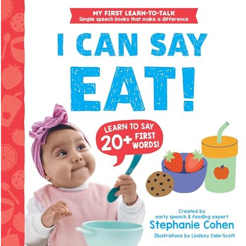 I Can Say Eat!: Created by an Early Speech and Feeding Expert! (My First Learn-to-Talk Books)